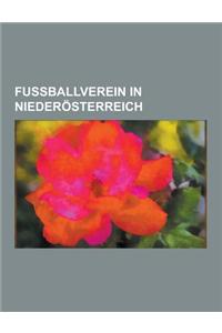 Fussballverein in Niederosterreich: FC Admira Wacker Modling, SC Wiener Neustadt, Skn St. Polten, Sv Stockerau, Sv Schwechat, Sv Neulengbach, Sv Admir