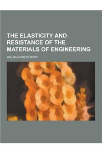 The Elasticity and Resistance of the Materials of Engineering