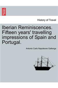 Iberian Reminiscences. Fifteen Years' Travelling Impressions of Spain and Portugal.