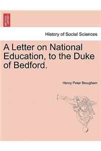 A Letter on National Education, to the Duke of Bedford.