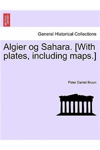 Algier Og Sahara. [With Plates, Including Maps.]