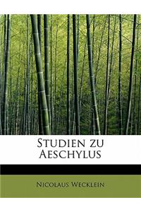 Studien Zu Aeschylus