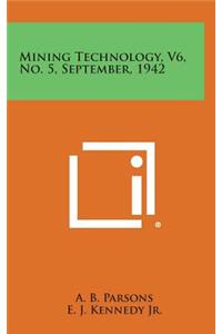 Mining Technology, V6, No. 5, September, 1942