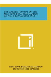 The Garden Journal of the New York Botanical Garden, V2, No. 4, July-August, 1952