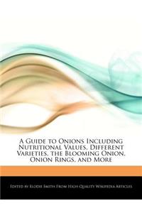 A Guide to Onions Including Nutritional Values, Different Varieties, the Blooming Onion, Onion Rings, and More