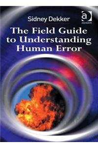 The Field Guide to Understanding Human Error