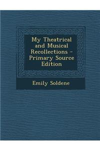My Theatrical and Musical Recollections
