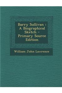 Barry Sullivan: A Biographical Sketch