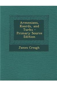 Armenians, Koords, and Turks