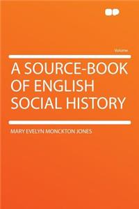 A Source-Book of English Social History