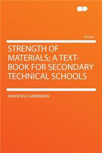 Strength of Materials; A Text-Book for Secondary Technical Schools