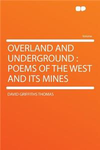 Overland and Underground: Poems of the West and Its Mines