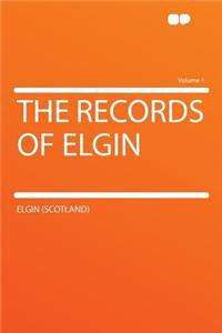 The Records of Elgin Volume 1