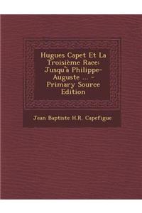 Hugues Capet Et La Troisieme Race