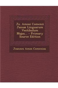 Jo. Amosi Comenii Januae Linguarum Vestibulum Majus...