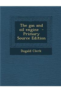 The Gas and Oil Engine - Primary Source Edition