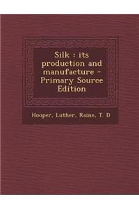 Silk: Its Production and Manufacture