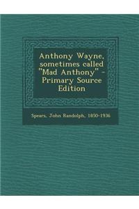 Anthony Wayne, Sometimes Called Mad Anthony