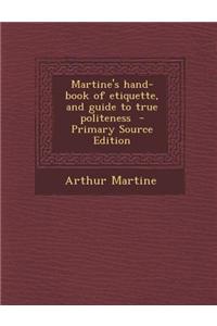 Martine's Hand-Book of Etiquette, and Guide to True Politeness