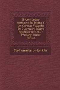 El Arte Latino-bizantino En España Y Las Coronas Visigodas De Guarrazar