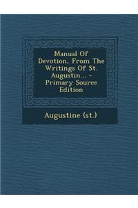 Manual of Devotion, from the Writings of St. Augustin...