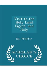 Visit to the Holy Land Egypt and Italy - Scholar's Choice Edition