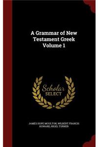 A Grammar of New Testament Greek Volume 1