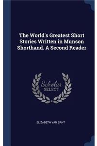 The World's Greatest Short Stories Written in Munson Shorthand. A Second Reader