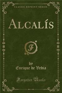 Alcalï¿½s (Classic Reprint)