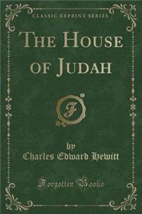 The House of Judah (Classic Reprint)