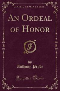 An Ordeal of Honor (Classic Reprint)