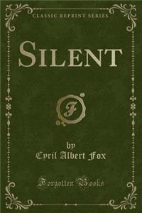 Silent (Classic Reprint)
