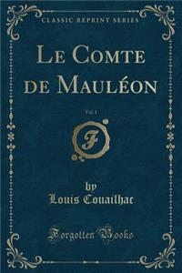 Le Comte de Mauleon, Vol. 1 (Classic Reprint)