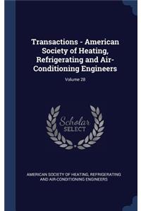 Transactions - American Society of Heating, Refrigerating and Air-Conditioning Engineers; Volume 28
