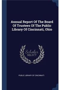 Annual Report of the Board of Trustees of the Public Library of Cincinnati, Ohio
