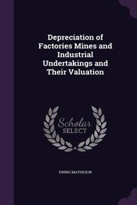 Depreciation of Factories Mines and Industrial Undertakings and Their Valuation