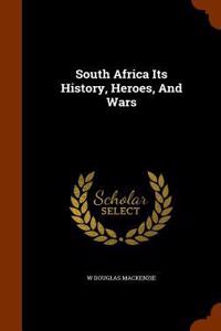 South Africa Its History, Heroes, And Wars