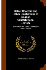 Select Charters and Other Illustrations of English Constitutional History