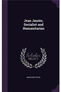 Jean Jaurès, Socialist and Humanitarian