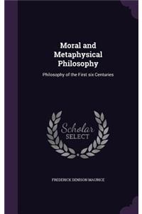 Moral and Metaphysical Philosophy