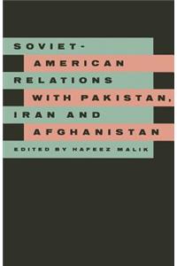 Soviet-American Relations with Pakistan, Iran and Afghanistan