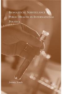 Biopolitical Surveillance and Public Health in International Politics