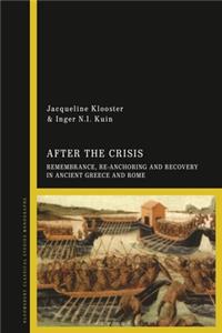 After the Crisis: Remembrance, Re-Anchoring and Recovery in Ancient Greece and Rome