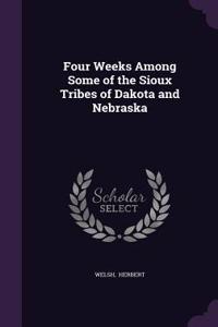 Four Weeks Among Some of the Sioux Tribes of Dakota and Nebraska