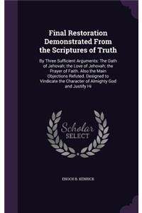 Final Restoration Demonstrated From the Scriptures of Truth