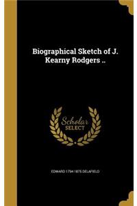 Biographical Sketch of J. Kearny Rodgers ..