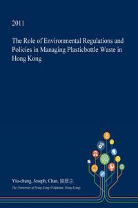The Role of Environmental Regulations and Policies in Managing Plasticbottle Waste in Hong Kong