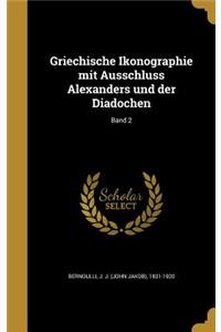 Griechische Ikonographie mit Ausschluss Alexanders und der Diadochen; Band 2