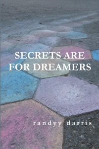 Secrets Are For Dreamers