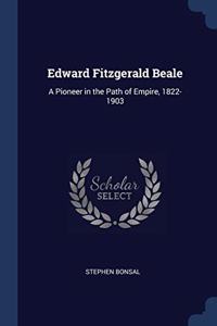 EDWARD FITZGERALD BEALE: A PIONEER IN TH